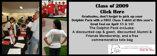 Class of 2009 - Click Here - Graduates, don't forget to pick up your Dolphin Pack with a FREE class T-shirt at this year's Grad Fest on April 15 & 16!