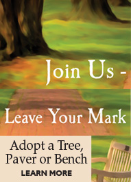 Join Us - Leave your Mark. Adopt a Tree, Paver or Bench. Learn More.