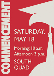 CSU Channel Islands Commencement Ceremony. Saturday May 18. Morning: 10am, Afternoon: 3pm. South Quad.