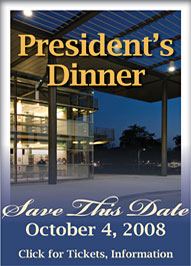 President's Dinner - Save This Date - October 4, 2008. Click for Tickets, Information
