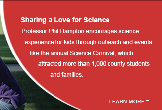 Professor Phil Hampton encourages science experience for kids through outreach and events like the annual Science Carnival, which attracted more than 1,000 county students and families.