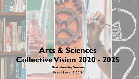 arts and sciences collective vision 2020 - 2025 brainstorming session september 11th and 17th 2019