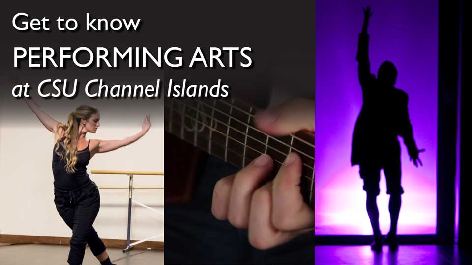 View Video: Get to know Performing Arts at CSU Channel Islands