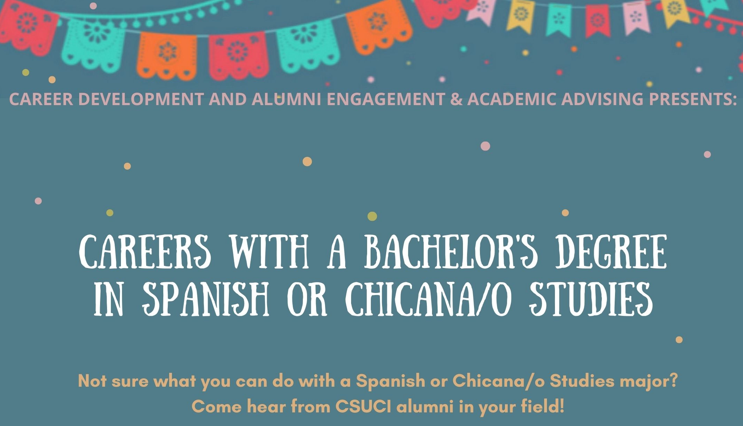 Careers with a bachelors degree in Spanish or Chican@ Studies. Not Sure what you can do with a Spanish or Chicana/o studies major? Come hear from CSUCI alumni in your field?