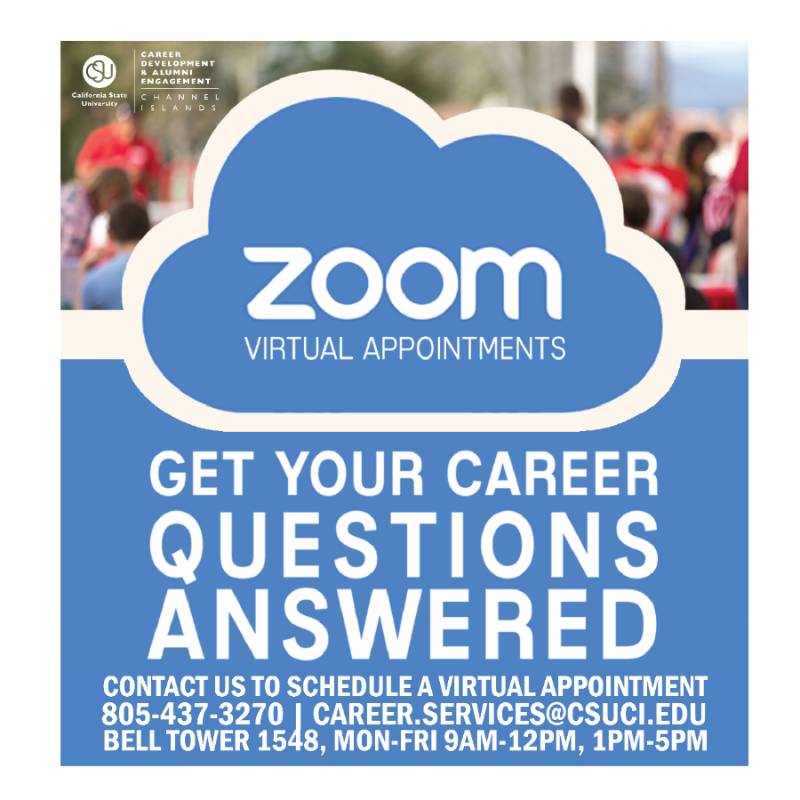 Zoom virtual appointments, get your career questions answered, contact us to schedule a virtual appointment, 805-437-3270, career.services@csuci.edu, bell tower 1548, mon-fri 9am-12om and 1pm-5pm