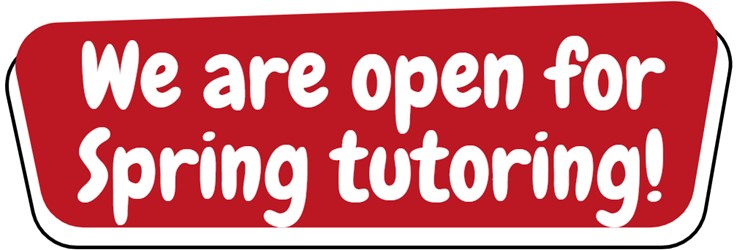 We are open for spring tutoring