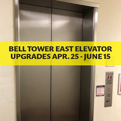 Bell Tower East elevator upgrades April 25 - June 15
