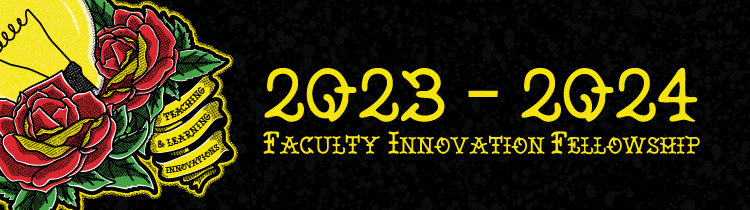 Teaching and Learning Innovations 2023-2024 Faculty Innovation Fellowship
